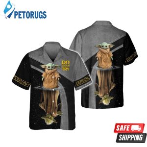 Star Wars Baby Yoda Do Or Do Not There Is No Try Hawaiian Shirt